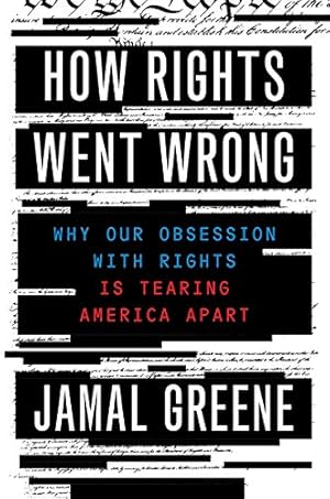 Seller image for How Rights Went Wrong: Why Our Obsession with Rights Is Tearing America Apart by Greene, Jamal [Hardcover ] for sale by booksXpress