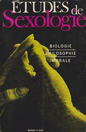 Image du vendeur pour ETUDES DE SEXOLOGIE / BIOLOGIE, PHILOSOPHIE, MORALE mis en vente par books-livres11.com