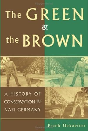 Seller image for The Green and the Brown: A History of Conservation in Nazi Germany (Studies in Environment and History) by Uekoetter, Frank [Hardcover ] for sale by booksXpress