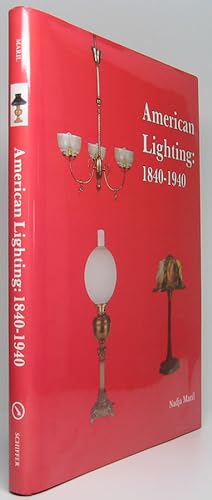 Imagen del vendedor de American Lighting: 1840-1940 a la venta por Main Street Fine Books & Mss, ABAA