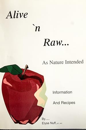 Image du vendeur pour Alive 'n Raw: As Nature Intended-Information and Recipies mis en vente par Mad Hatter Bookstore