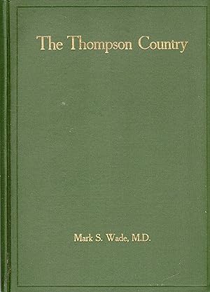 The Thompson Country: Being Notes on the History of Southern British Columbia and Particulatly of...