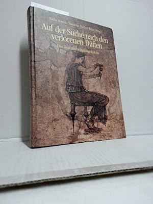 Auf der Suche nach den verlorenen Düften : eine aromatische Kulturgeschichte. Paolo Rovesti/Susan...