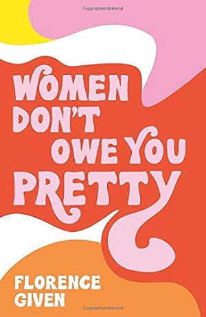 Immagine del venditore per Women Don't Owe You Pretty by Given, Florence [Paperback ] venduto da booksXpress