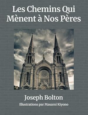 Immagine del venditore per Les Chemins Qui M ¨nent    Nos P ¨res: Deux parcours remplis d'amour, de sacrifice, et de famille (French Edition) by Bolton, Joseph [Paperback ] venduto da booksXpress