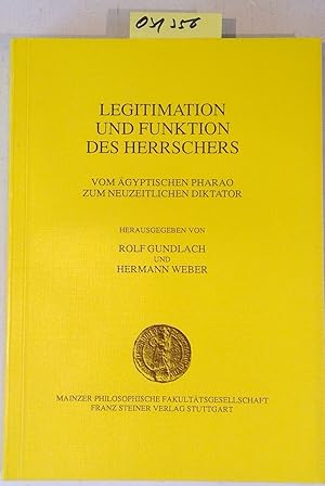 Imagen del vendedor de Legitimation und Funktion des Herrschers. Vom gyptischen Pharao zum neuzeitlichen Diktator (Schriften der Mainzer Philosophischen Fakulttsgesellschaft, Nr. 13) a la venta por Antiquariat Trger