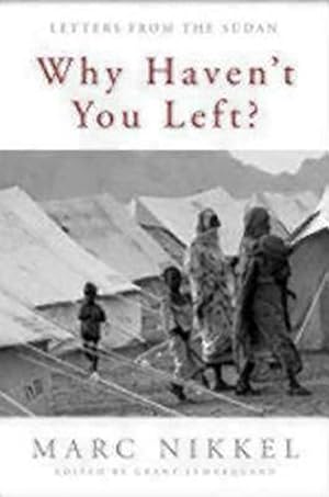 Imagen del vendedor de Why Haven't You Left?: Letters from the Sudan by Nikkel, Marc [Paperback ] a la venta por booksXpress