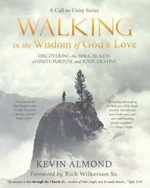 Seller image for Walking in the Wisdom of God's Love: Discovering the Biblical Keys of Unity, Purpose and Your Destiny by Almond, Kevin [Paperback ] for sale by booksXpress