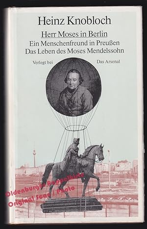 Herr Moses in Berlin: Ein Menschenfreund in Preußen; Das Leben des Moses Mendelssohn - Knobloch, ...