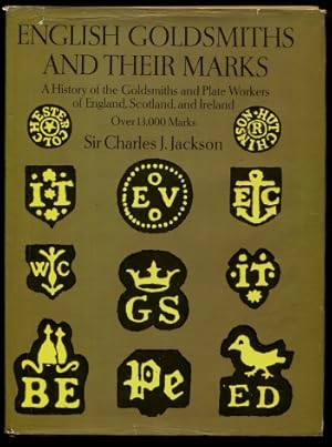 English Goldsmiths and their Marks : A History of the Goldsmiths and Plate Workers of England, Sc...