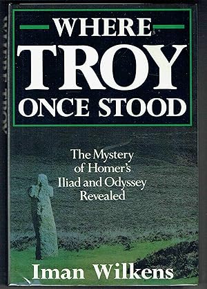 Seller image for Where Troy Once Stood: The Mystery of Homer's ILIAD and ODYSSEY Revealed for sale by Hyde Brothers, Booksellers