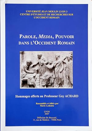 Imagen del vendedor de Parole, "Media", Pouvoir dans l'Occident romain. Hommages offerts au Professeur Guy ACHARD Rassembls et dits par M. Ledentu. a la venta por Librairie Le Trait d'Union sarl.