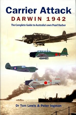 Carrier Attack - Darwin 1942 : The Complete Guide to Australia's own Pearl Harbour