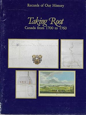 Seller image for Taking Root : Canada from 1700 to 1760 for sale by BASEMENT BOOKS