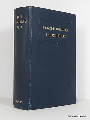 Seller image for Richard H. Thomas, M.D.: Life and Letters, By His Wife for sale by Banjo Booksellers, IOBA