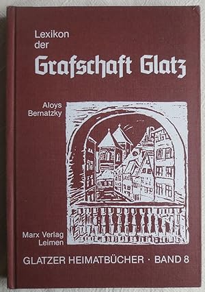 Lexikon der Grafschaft Glatz : mit Kurzbiographien berühmter Grafschafter ; Glatzer Heimatbücher ; 8