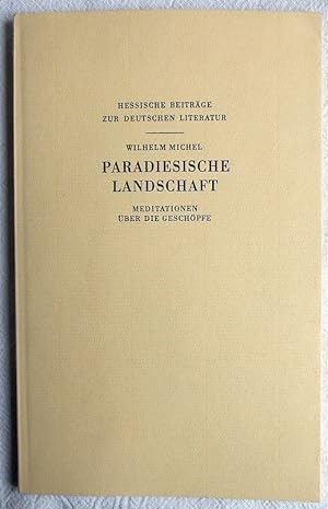 Paradiesische Landschaft : Meditationen über die Geschöpfe ; Hessische Beiträge zur deutschen Lit...