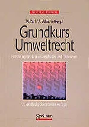 Grundkurs Umweltrecht : Einführung für Naturwissenschaftler und Ökonomen. hrsg. von Wolfgang Kahl...