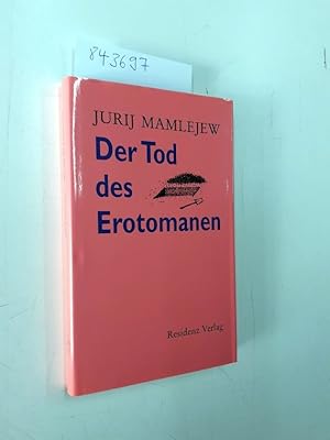 Der Tod des Erotomanen : Erzählungen. Jurij Mamlejew. Aus dem Russ. von Ulrike Zemme