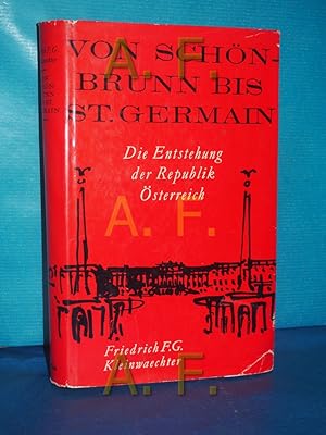 Imagen del vendedor de Von Schnbrunn bis St. Germain : Die Entstehung der Republik sterreich a la venta por Antiquarische Fundgrube e.U.