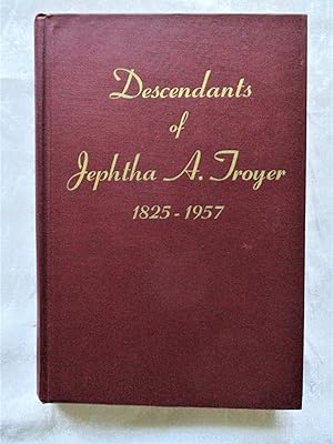 DESCENDANTS of JEPHTHA A. TROYER & Related Families: Miller, Schrock, Yoder, ++