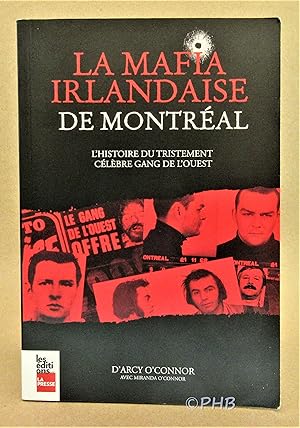 Imagen del vendedor de La Mafia Irlandaise de Montreal: l'Histoire du Tristement Celebre Gang de l'Ouest a la venta por Post Horizon Booksellers