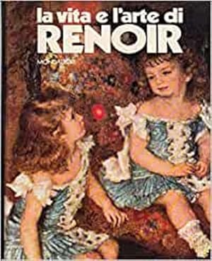 Bild des Verkufers fr La vita e l'arte di Renoir. zum Verkauf von FIRENZELIBRI SRL