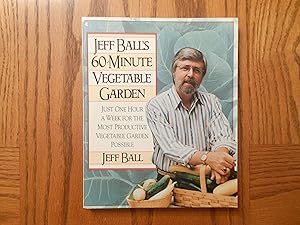 Imagen del vendedor de Jeff Ball's 60-Minute Vegetable Garden: Just One Hour a Week for the Most Productive Vegetable Garden Possible a la venta por Clarkean Books