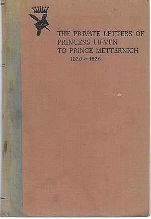 Bild des Verkufers fr The Private Letters of Princess Lieven to Prince Metternich 1820 - 1826. zum Verkauf von Good Reading Secondhand Books