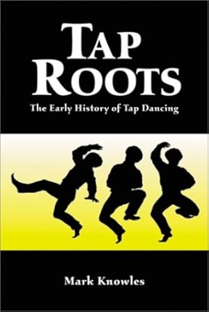 Immagine del venditore per Tap Roots: The Early History of Tap Dancing by Knowles, Mark [Paperback ] venduto da booksXpress