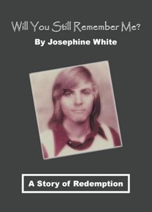 Immagine del venditore per Will You Still Remember Me?: A Story of Redemption by White, Josephine [Paperback ] venduto da booksXpress