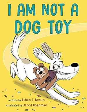Bild des Verkufers fr I Am Not a Dog Toy by Berlin, Ethan T. [Hardcover ] zum Verkauf von booksXpress