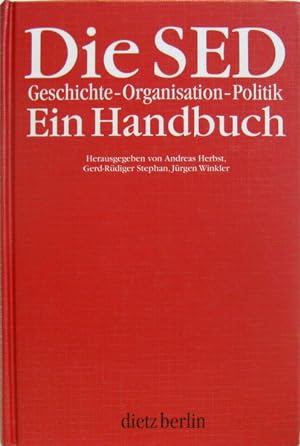 Seller image for Die SED. Geschichte. Organisation. Politik. Ein Handbuch. In Zusammenarbeit mit Christine Krauss und Detlef Nakath. for sale by Antiquariat Richart Kulbach