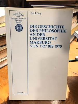 Immagine del venditore per Die Geschichte der Philosophie an der Universitt MArburg von 1527 bis 1970. venduto da Antiquariat Thomas Nonnenmacher