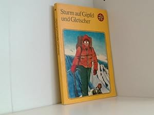 Bild des Verkufers fr Sturm auf Gipfel und Gletscher : Bergsteigergeschichten. zum Verkauf von Book Broker