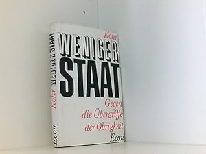 Bild des Verkufers fr Weniger Staat. Gegen die bergriffe der Obrigkeit zum Verkauf von Book Broker