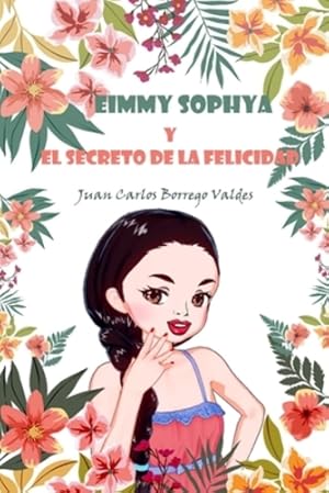 Bild des Verkufers fr Eimmy Sophya y El Secreto de la Felicidad (Spanish Edition) by Valdes, Juan Carlos Borrego [Paperback ] zum Verkauf von booksXpress
