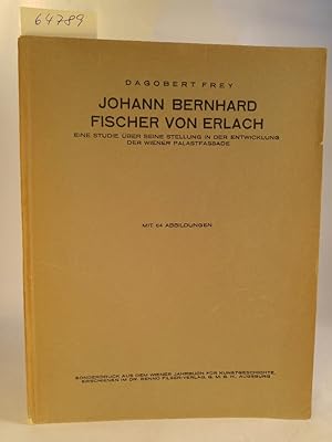 Seller image for Johann Bernhard von Erlach. Eine Studie ber seine Stellung in der Entwicklung der Wiener Palastfassade Sonderdruck aus dem Wiener Jahrbuch fr Kunstgeschichte 1921/22 for sale by ANTIQUARIAT Franke BRUDDENBOOKS