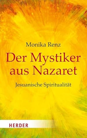 Imagen del vendedor de Der Mystiker aus Nazaret : Jesuanische Spiritualitt a la venta por AHA-BUCH GmbH