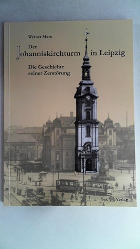 Seller image for Der Johanniskirchturm in Leipzig - Die Geschichte seiner Zerstrung, for sale by Antiquariat Maiwald
