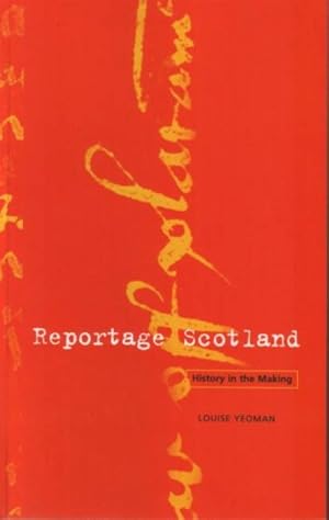 Seller image for Reportage Scotland : Scottish History in the Voices of Those Who Were There for sale by GreatBookPrices