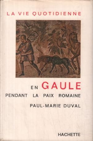 La vie quotidienne en gaule pendant la paix romaine