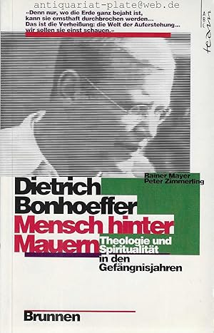 Seller image for Dietrich Bonhoeffer. Mensch hinter Mauern. Theologie und Spiritualitt in den Gefngnisjahren. for sale by Antiquariat-Plate