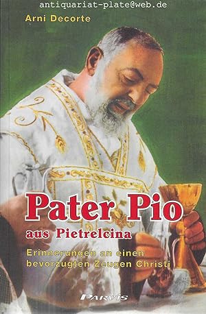 Pater Pio aus Pietrelcina. Erinnerungen an einen bevorzugten Zeugen Christi.