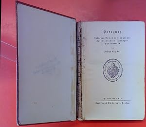 Image du vendeur pour Paraguay - Indianer-Roman aus der groen Kolonial- und Missionszeit Sdamerikas. mis en vente par biblion2