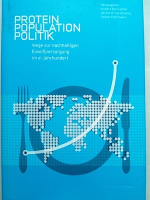 Bild des Verkufers fr Protein - Population - Politik - Wege zur nachhaltigen Eiweissversorgung im 21. Jahrhundert zum Verkauf von Versandantiquariat Jena