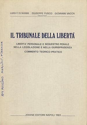 Bild des Verkufers fr Il Tribunale della Libert. Libert personale e sequestro penale nella legislazione e nella giurisprudenza. Commento teorico-pratico. zum Verkauf von Libreria Oreste Gozzini snc