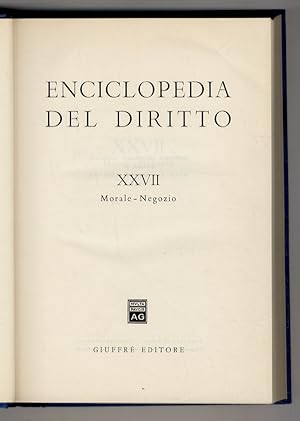 Enciclopedia del Diritto. Fondata da Francesco Calasso. Volume XXVII: Morale - Negozio.