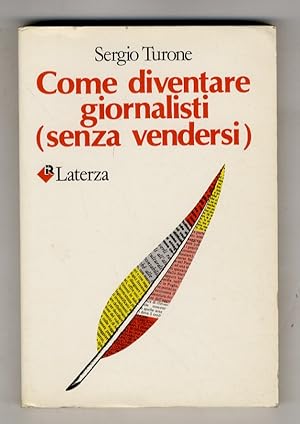 Bild des Verkufers fr Come diventare giornalisti (senza vendersi). zum Verkauf von Libreria Oreste Gozzini snc