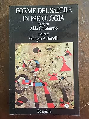 Forme del sapere in psicologia. Scritti offerti ad Aldo Carotenuto in occasione del suo 60° compl...